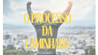 A CAMINHADA [upl. by Esirrehc]