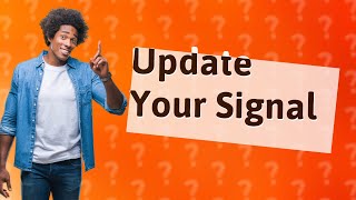 How do I update my signal [upl. by Denten]