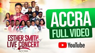 Esther Smith Live in Concert  Accra  Full Video [upl. by Airdna173]