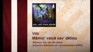 Vilki  Māmiņ vaicā sav dēliņu [upl. by Antonino]