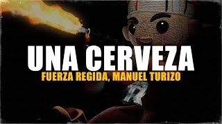 Fuerza Regida Manuel Turizo  UNA CERVEZA Letra que estas haciendo [upl. by Egag]