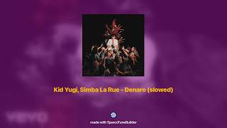 Kid Yugi Simba La Rue  Denaro 𝘀𝗹𝗼𝘄𝗲𝗱  𝗿𝗲𝘃𝗲𝗿𝗯 [upl. by Ilene]