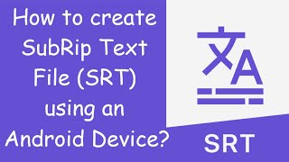 Create SubRip Text file SRT using an Android Device [upl. by Refinneg988]