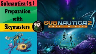 Subnautica  2  Preparation with Skymasters [upl. by Scribner]