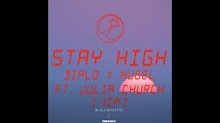 Diplo amp HUGEL  Stay High feat Julia Church Sean Lafayette Remix [upl. by Kcerb]