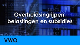 Overheidsingrijpen belastingen subsidies  Economie voor vwo  Marktresultaat en Overheidsinvloed [upl. by Philina455]