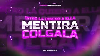 INTRO LA QUIERO A ELLA  MENTIRA COLGALA 😆  TIK TOK  LUIS CORDOBA REMIX [upl. by Cotter]