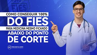 É possível CONSEGUIR 100 DO FIES PARA MEDICINA mesmo ficando ABAIXO DO PONTO DE CORTE [upl. by Nnylrahc]