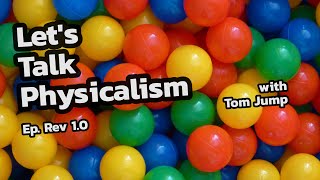 Lets Talk Physicalism with Tom Jump [upl. by Banwell261]