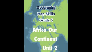 Geography Map Skills Africa Our Continent Grade 5  Unit 2 Ib Curriculum [upl. by Gabler]