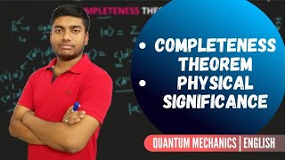 Completeness Theorem Complete explanation amp physical significance Quantum mechanicstruthofphysics [upl. by Otes]