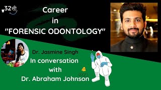 11 Career in FORENSIC ODONTOLOGY  In Conversation with Dr Abraham Johnson  By Dr Jasmine Singh [upl. by Shulman]