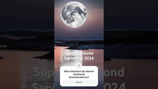 🌕 SuperVollmond im September 2024 ♓️ Transformation auf allen Ebenen [upl. by Meraree744]