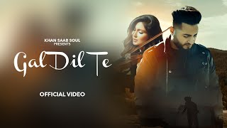 GAL DIL TE Official Video  KHAN SAAB  New Punjabi Songs 2024  Latest Punjabi Songs 2024 [upl. by Lowenstern168]