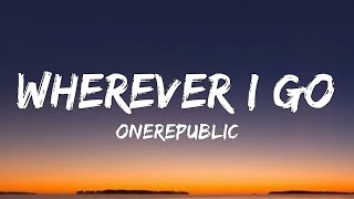 OneRepublic  Wherever I Go Lyrics [upl. by Paske121]