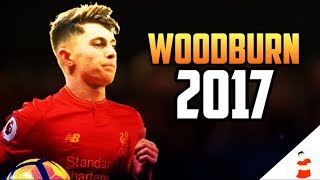 Ben Woodburn  The Golden Boy  Skills amp Goals  2017 HD [upl. by Ecnarual]