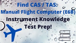 E6B Find Calibrated Airspeed CAS True Airspeed TAS from PA amp OAT FAA Instrument Knowledge Test [upl. by Chuch420]