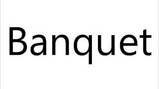 How to Pronounce Banquet [upl. by Venuti729]