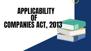 Applicability of Companies Act2013 I CS Executive I CA Foundation companylaw [upl. by Fowkes]