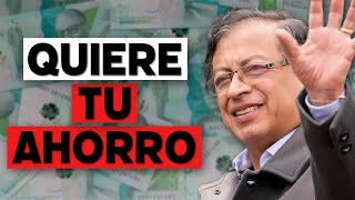 Gustavo Petro quiere quedarse con el ahorro de los colombianos [upl. by Enortna]