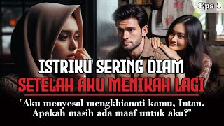 Kisah Sedih  Istriku Sering Diam Setelah Aku Menikah Lagi  Eps 1 [upl. by Candice]