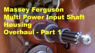 Massey Ferguson Multi Power Input Shaft Overhaul  part 1 [upl. by Canica332]