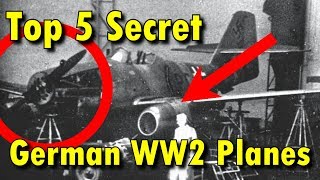 Top 5 Secret German WW2 Planes [upl. by Eittam]