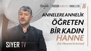 Annelere Annelik Öğreten Bir Kadın Hanne Hz Meryemin Annesi  Muhammed Emin Yıldırım [upl. by Gnek]