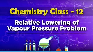 Relative Lowering of Vapour Pressure Problem  Solution and Colligative Properties [upl. by Bodwell]