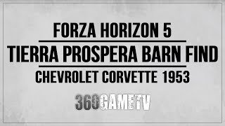 Forza Horizon 5 Tierra Prospera Barn Find Location  Chevrolet Corvette 1953 CutsceneRestored Car [upl. by Gregoire]