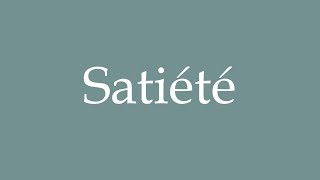 How to Pronounce Satiété Satiety Correctly in French [upl. by Evvie]