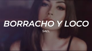 Sael  Borracho Y Loco  LETRA [upl. by Sik]