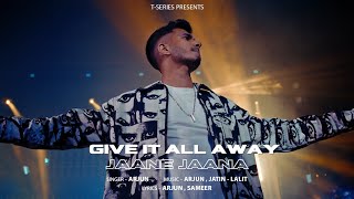 Give It All Away  Jaane Jaana Official Music Video  Arjun  New Hindi Song  TSeries [upl. by Ellerrad]