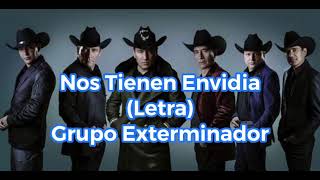 Nos Tienen Envidia Letra  Grupo Exterminador [upl. by Pazia735]