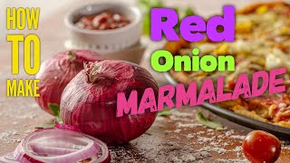 The BEST Red Onion Marmalade [upl. by Proud]