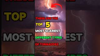 These are the top 5 most Scariest different types of Tornadoshorts viralvideo [upl. by Goda]