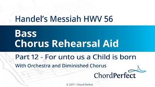 Handels Messiah Part 12  For unto us a Child is born  Bass Chorus Rehearsal Aid [upl. by Esinej]