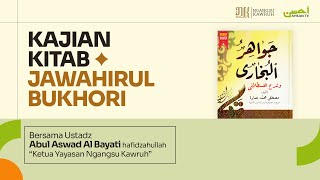 Ustadz Abul Aswad Al Bayati  Kitab Jawahirul Bukhori [upl. by Gereron236]