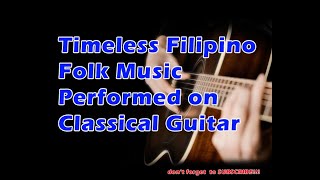 Timeless Filipino Folk Music Performed on Classical Guitar  Bahay Kubo Album  Nonstop Collection [upl. by Naziaf176]