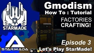 StarMade Starmada  How to Craft amp Use Factories  Ep 3 [upl. by Eadwine]