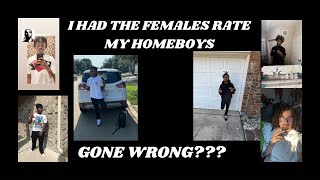 I HAD THE FEMALES RATE MY HOMEBOYS GONE WRONG [upl. by Bakeman]