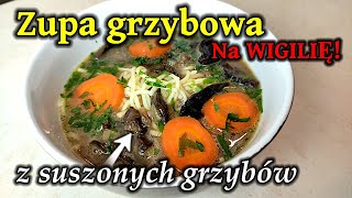 249  Zupa grzybowa z suszonych grzybów  Przepis na WIGILIĘ i nie tylko [upl. by Moskow186]