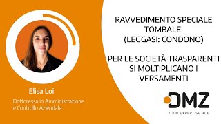 Ravvedimento Speciale Tombale Leggasi Condono per le Società Trasparenti Si Moltiplicano Versamenti [upl. by Guimar]