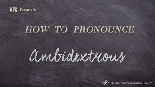 How to Pronounce Ambidextrous Real Life Examples [upl. by Eissolf89]