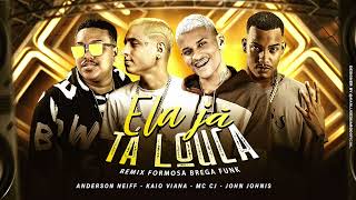 ANDERSON NEIFF KAIO VIANA MC CJ amp JOHN JOHNIS  ELA JÁ TÁ LOUCA  FORMOSA  AUDIO OFICIAL [upl. by Manheim]