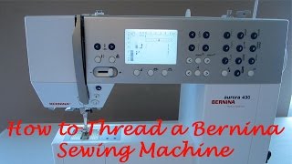 How to Thread a Bernina Sewing Machine [upl. by Estevan]