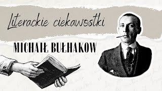 Literackie ciekawostki 15 Michaił Bułhakow [upl. by Copland]