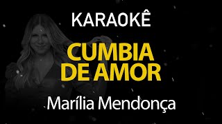 Cumbia do Amor  Marília Mendonça Karaokê Version [upl. by Lashoh142]