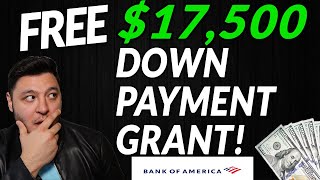 17500 FREE MONEY Bank of America Down Payment Grant Program  Mortgage amp Rental Assistance [upl. by Ajin370]