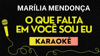 KARAOKÊ O QUE FALTA EM VOCÊ SOU EU  MARÍLIA MENDONÇA [upl. by Emerick]